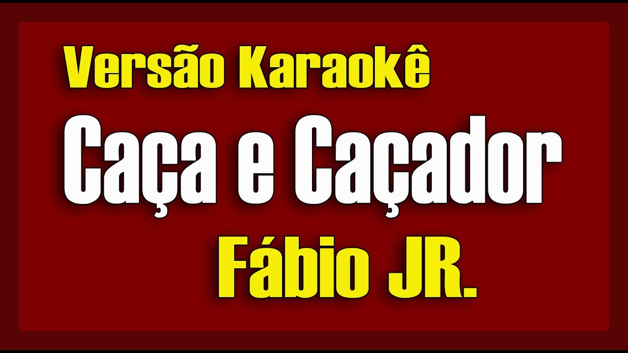 Fábio JR - Caça e caçador Karaokê