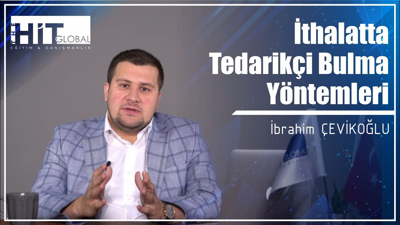 İTHALATTA TEDARİKÇİ BULMA YÖNTEMLERİ | İbrahim Çevikoğlu (2021)