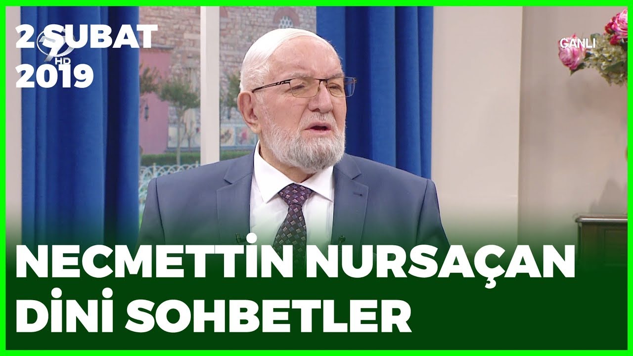 Necmettin Nursaçan'la Sohbetler - 2 Şubat 2019
