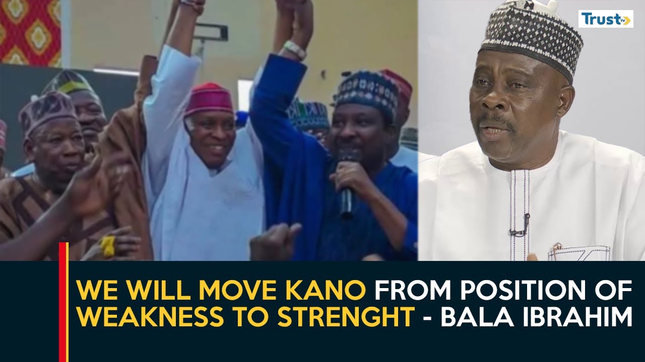 Kano Politics: We will move kano from position of weakness to strenght - Bala Ibrahim