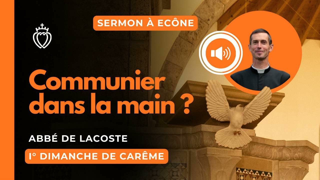Sermon – Communier dans la main ? – abbé de Lacoste – Ier dimanche de Carême – 22/02/2026