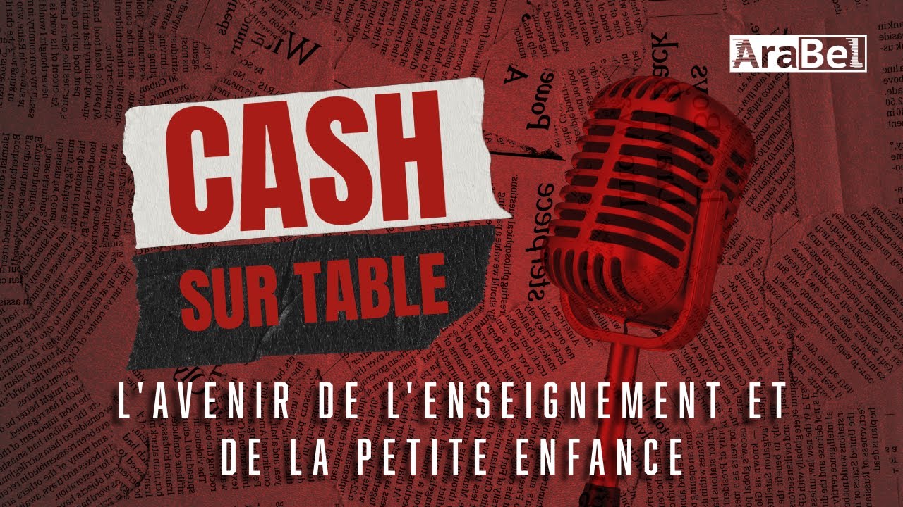 L'avenir de l'enseignement et de la petite enfance - Cash sur table