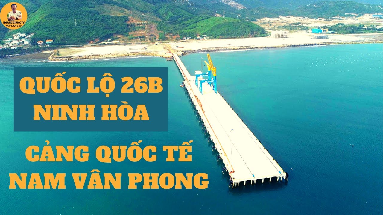QUỐC LỘ 26B NINH HÒA | CẢNG QUỐC TẾ NAM VÂN PHONG | HOANGGIANG TV
