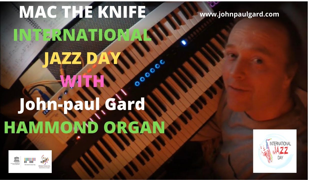 MacThe Knife - Kurt Weill - Played by John-paul Gard  - Hammond Organ - International Jazz Day