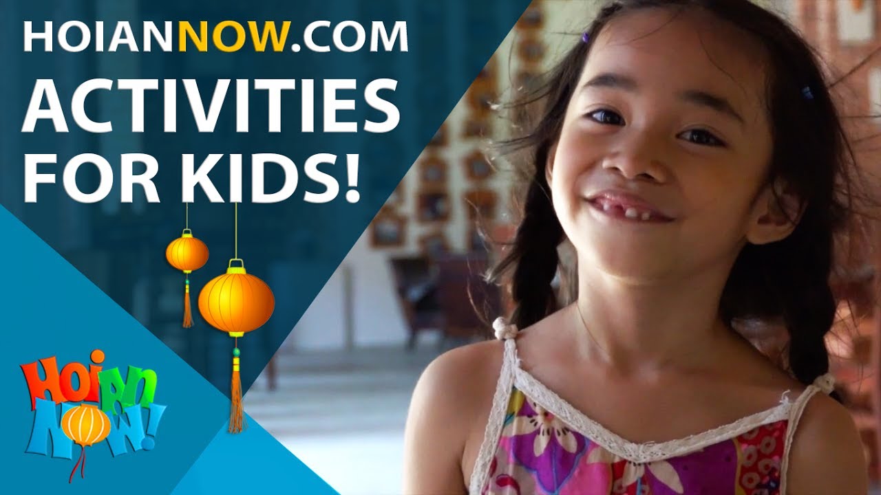 Best Children&rsquo;s Activities in Hoi An | Vietnam - Chosen by Kids!