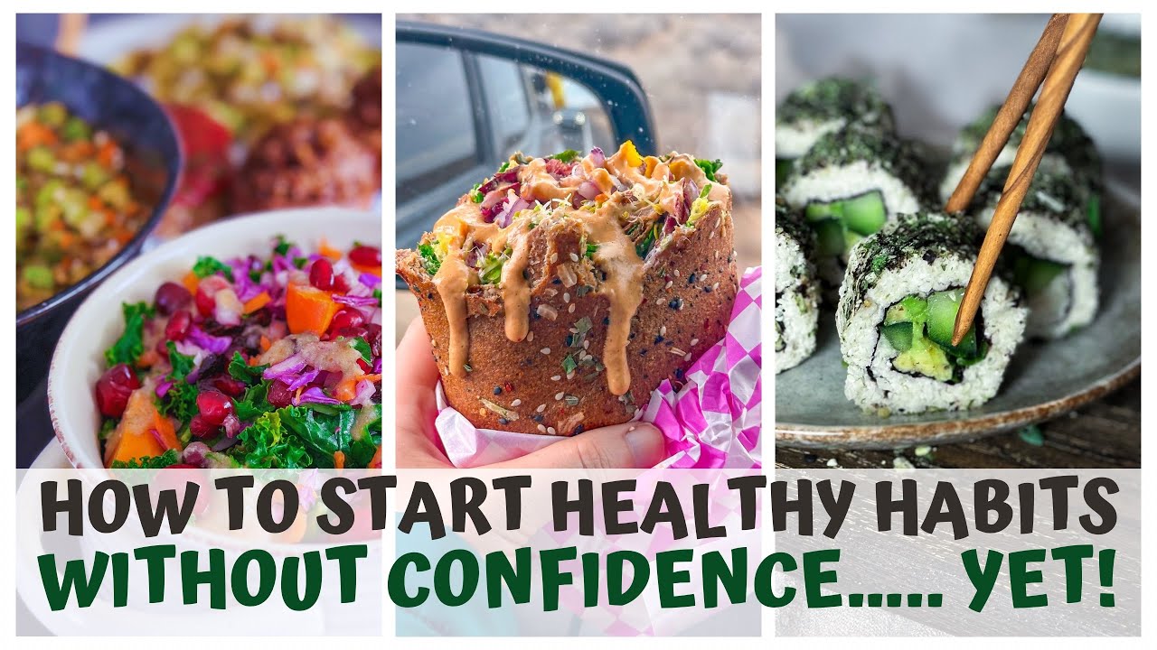 HOW TO START HEALTHY HABITS WITHOUT BEING CONFIDENT YET • RAW FOOD VEGAN