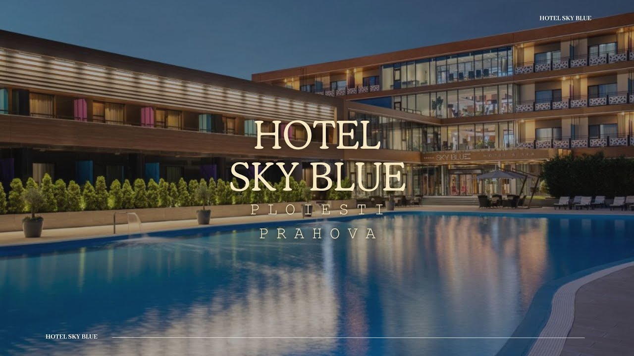 HOTEL SKY BLUE PLOIESTI, PRAHOVA, RAFINAMENT SI CONFORT LA INALTIME