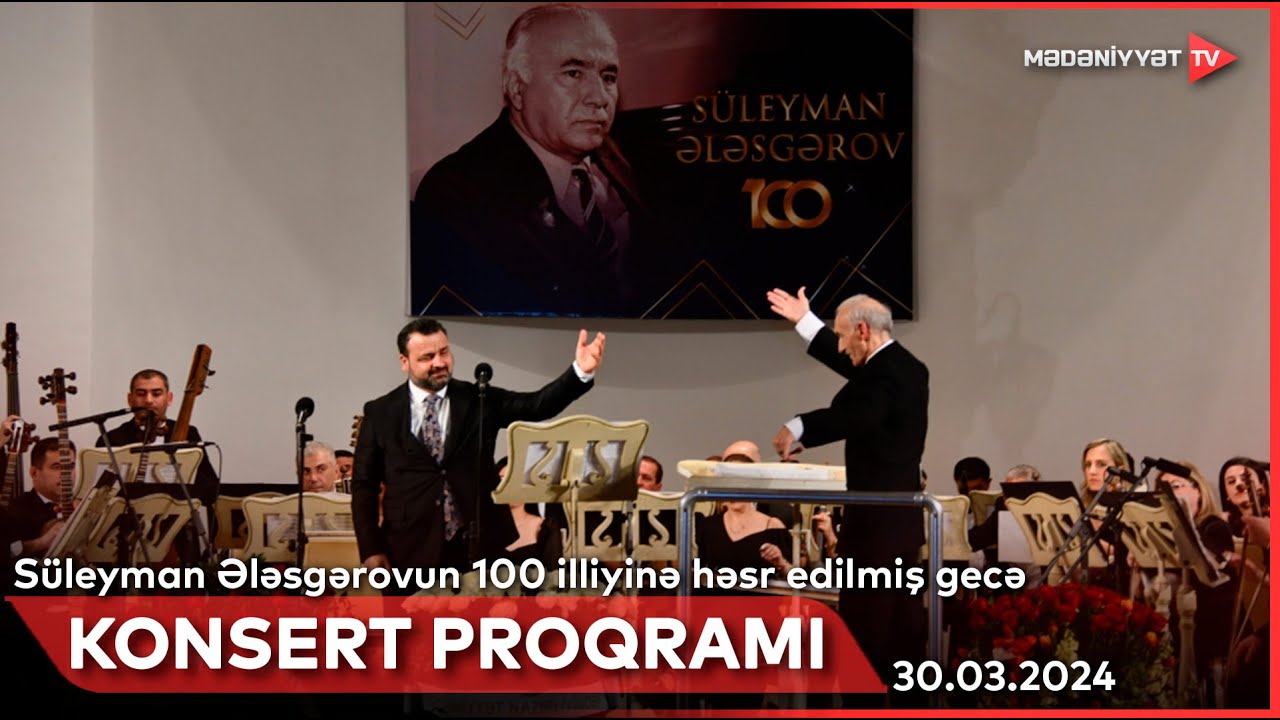 Xalq artisti, bəstəkar Süleyman Ələsgərovun 100 illiyinə həsr olunmuş konsert | 30.03.2024