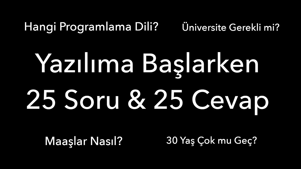 Yazılıma Başlarken 25 Soru  & 25 Cevap