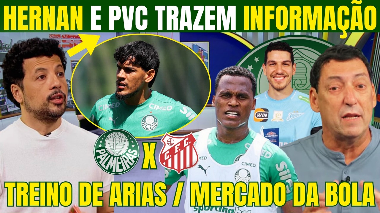 HERNAN E PVC TRAZEM ATUALIZAÇÕES SOBRE ESTREIA DE ARIAS E MERCADO DA BOLA DO PALMEIRAS!