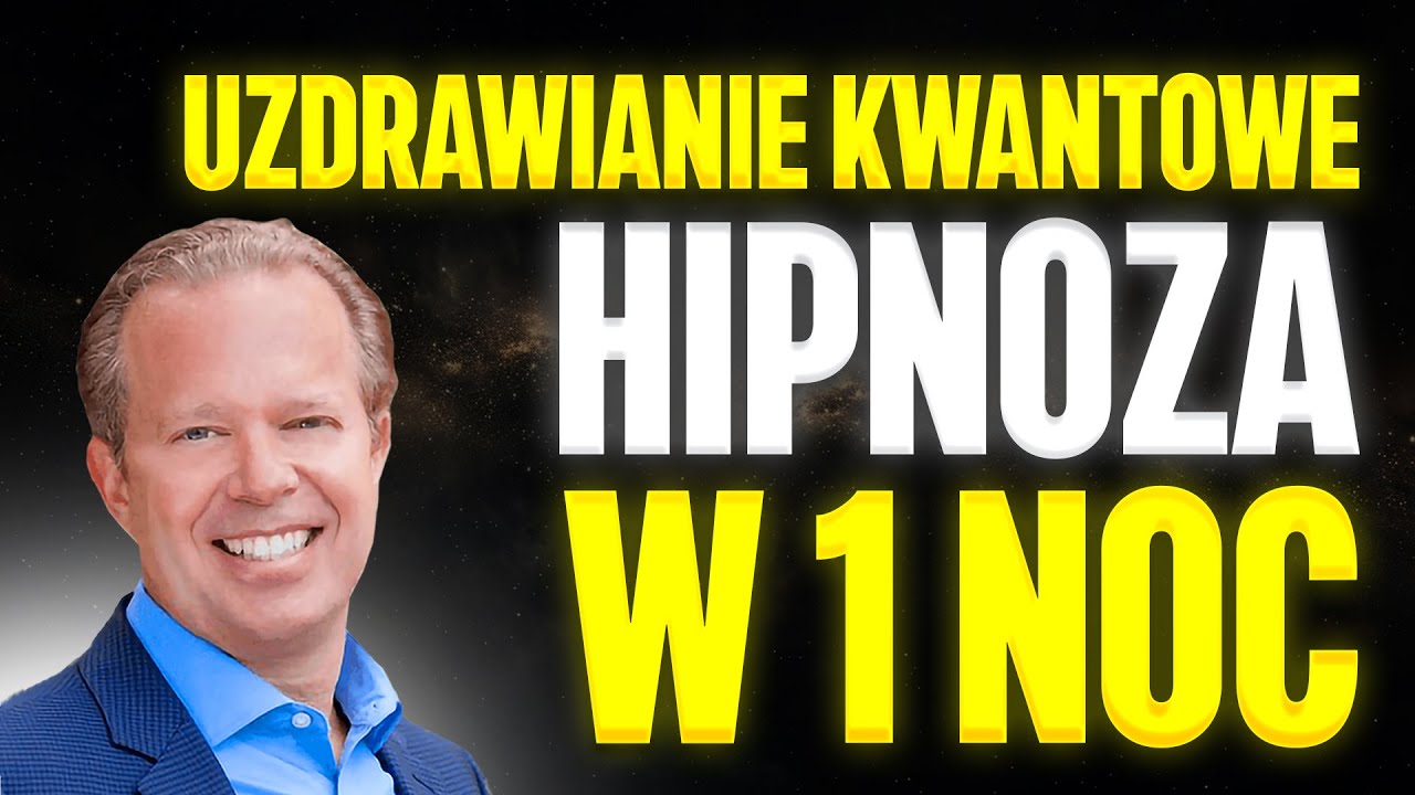 🛑UZDRAWIANIE KWANTOWE HIPNOZA W 1 NOC | PRZEPROGRAMUJ SW&Oacute;J UMYSŁ PODCZAS SNU | Joe Dispenza