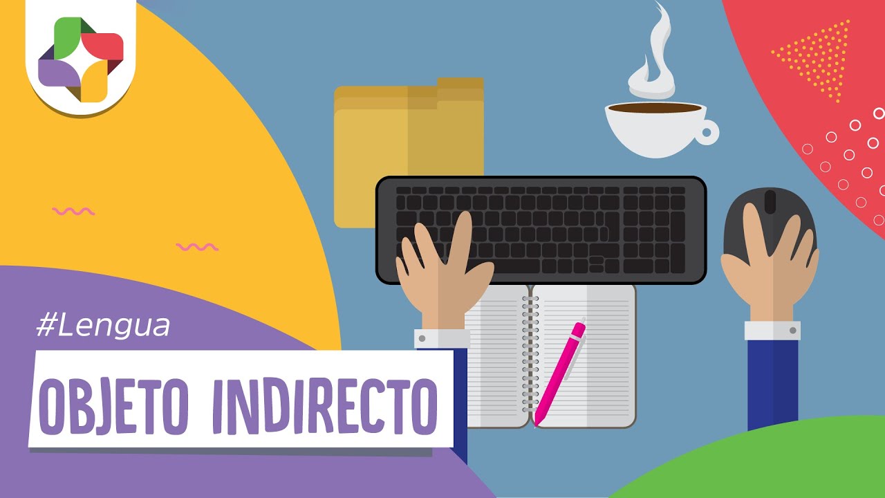 Objeto Indirecto - Lengua - Educatina