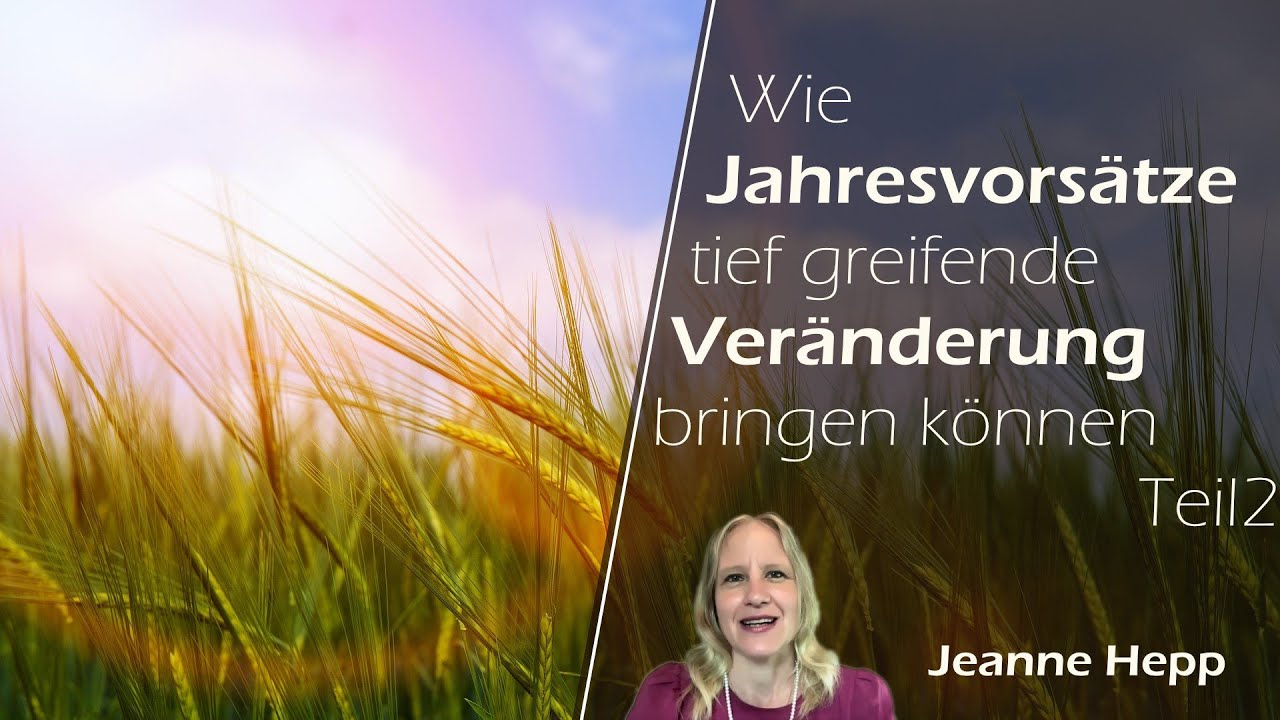 Wie Jahresvorsätze tief greifenden Veränderung bringen können / Teil 2/2