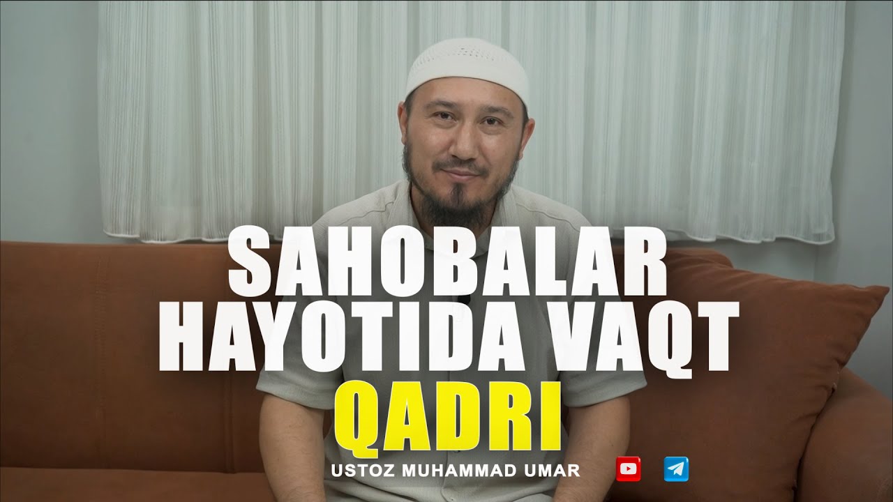 Sahobalar hayotida vaqt qadri | Ustoz Muhammad Umar
