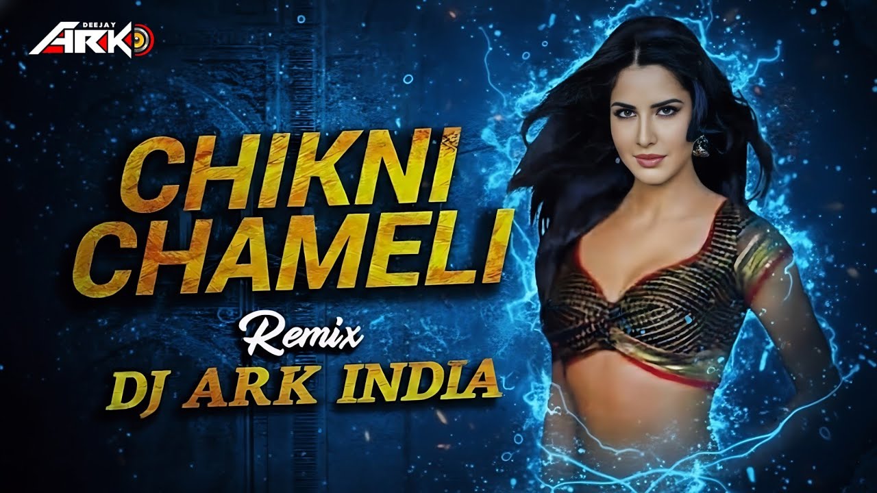 CHIKNI CHAMELI -REMIX- DJ ARK INDIA 