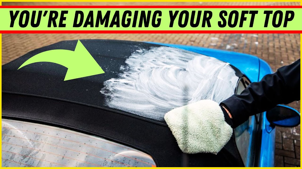 Top 6 Convertible Soft Top Cleaning Mistakes You MUST Avoid!