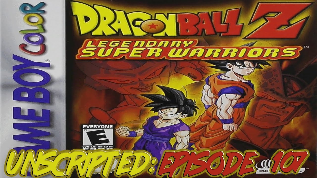 Unscripted Episode 107: Dragon Ball Z: Legendary Super Warriors (GBC)
