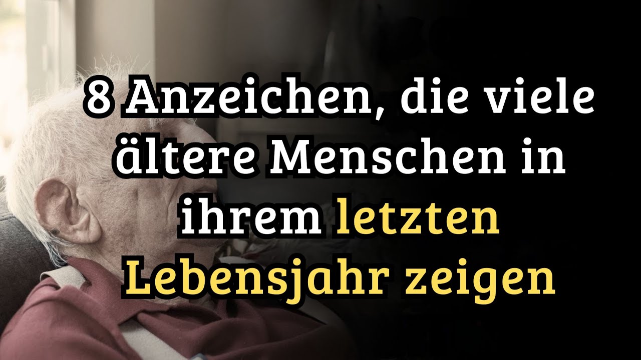 8 Warnzeichen, die ältere Menschen in ihrem letzten Lebensjahr zeigen, die Familien beachten müssen!