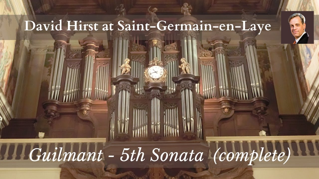 Guilmant 5th Sonata David Hirst plays the Cavaillé-Coll pipe organ St Germain-en-Laye, France (live)