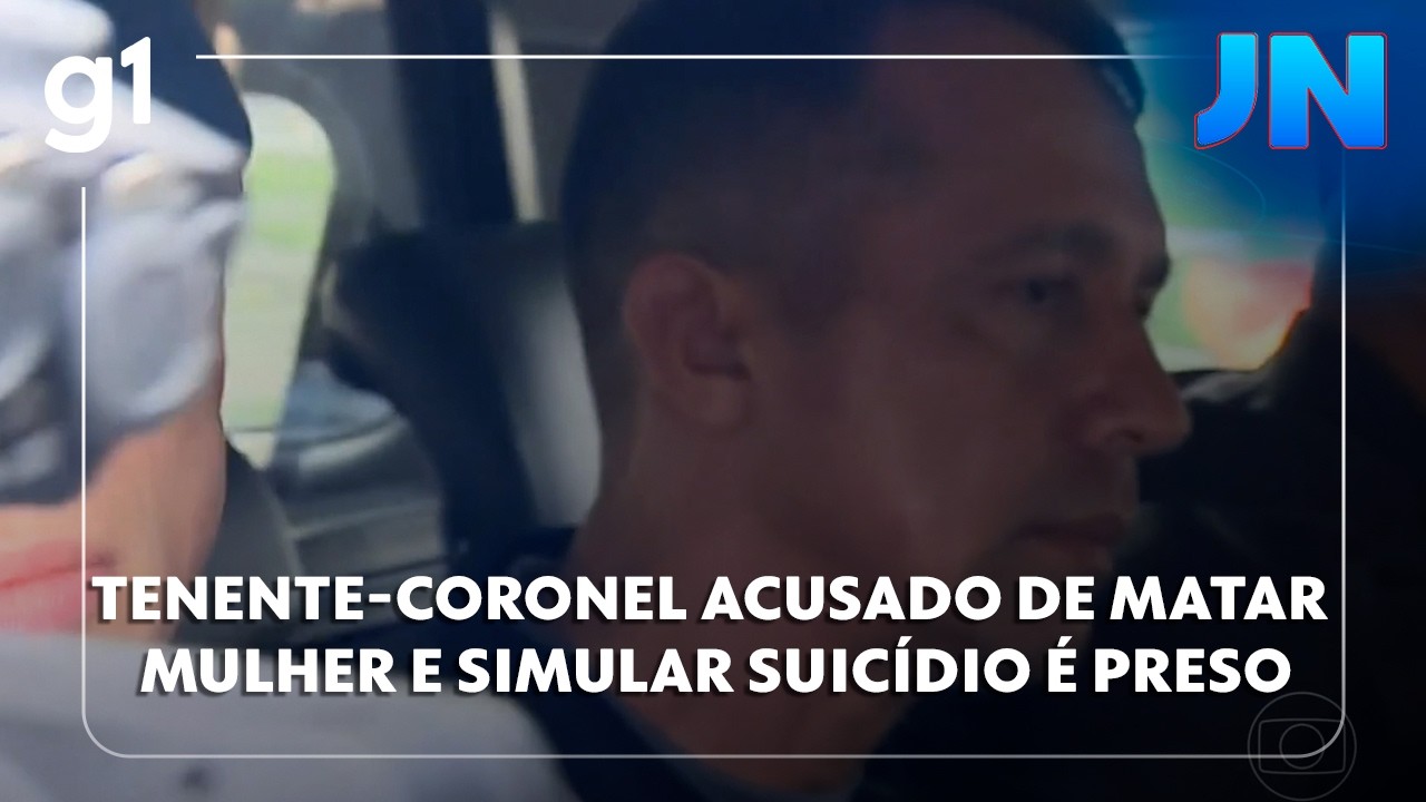JN: Tenente-coronel é preso por matar mulher; é réu por fraudar cena do crime e simular suicídio