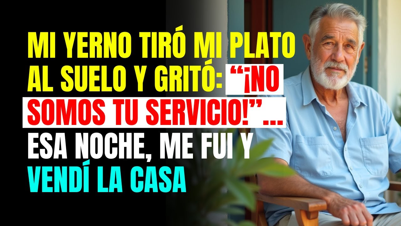 Mi YERNO tiró mi PLATO al suelo y gritó: “¡No somos tu SERVICIO!”… esa noche, ME FUI y VENDÍ la CASA