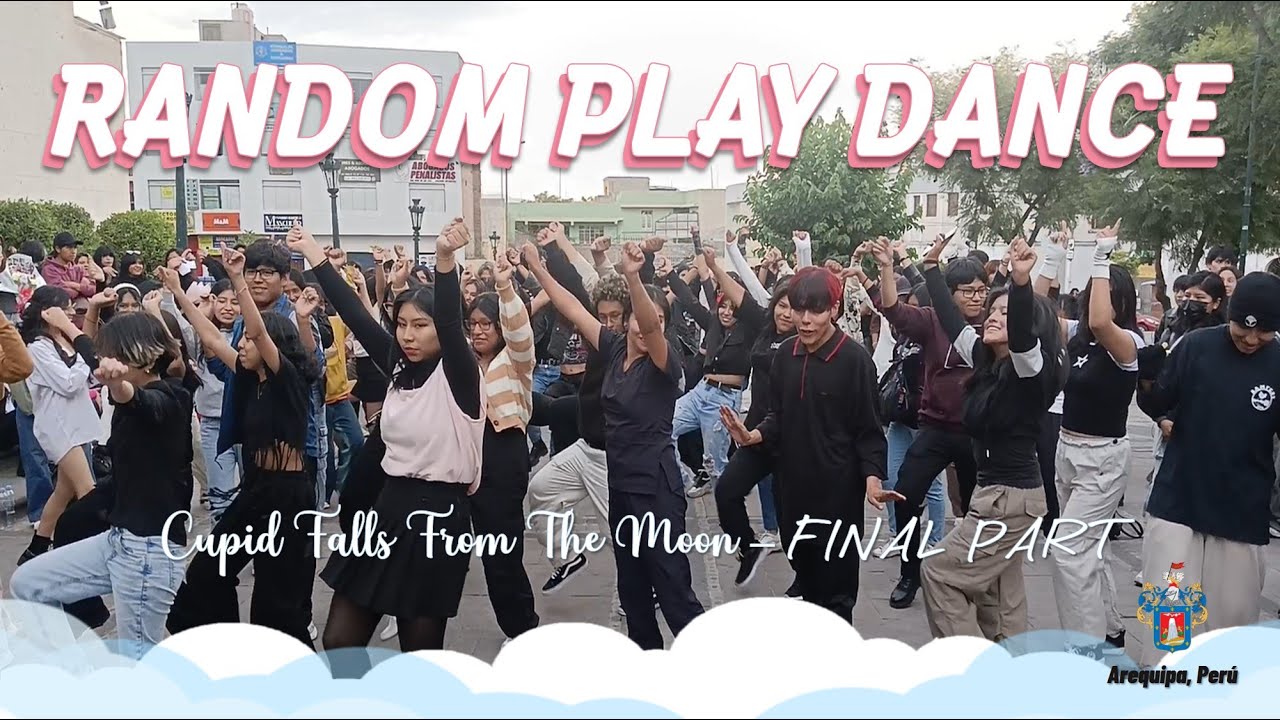 [Kpop in public] RANDOM PLAY DANCE Arequipa-Perú (RPD) - Cupid Falls From the Moon - FINAL PART
