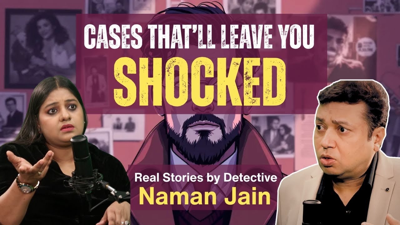 India’s Top Private Detective on Real Life Mysteries | Secrets | Thrilling Stories | Naman Jain EP05