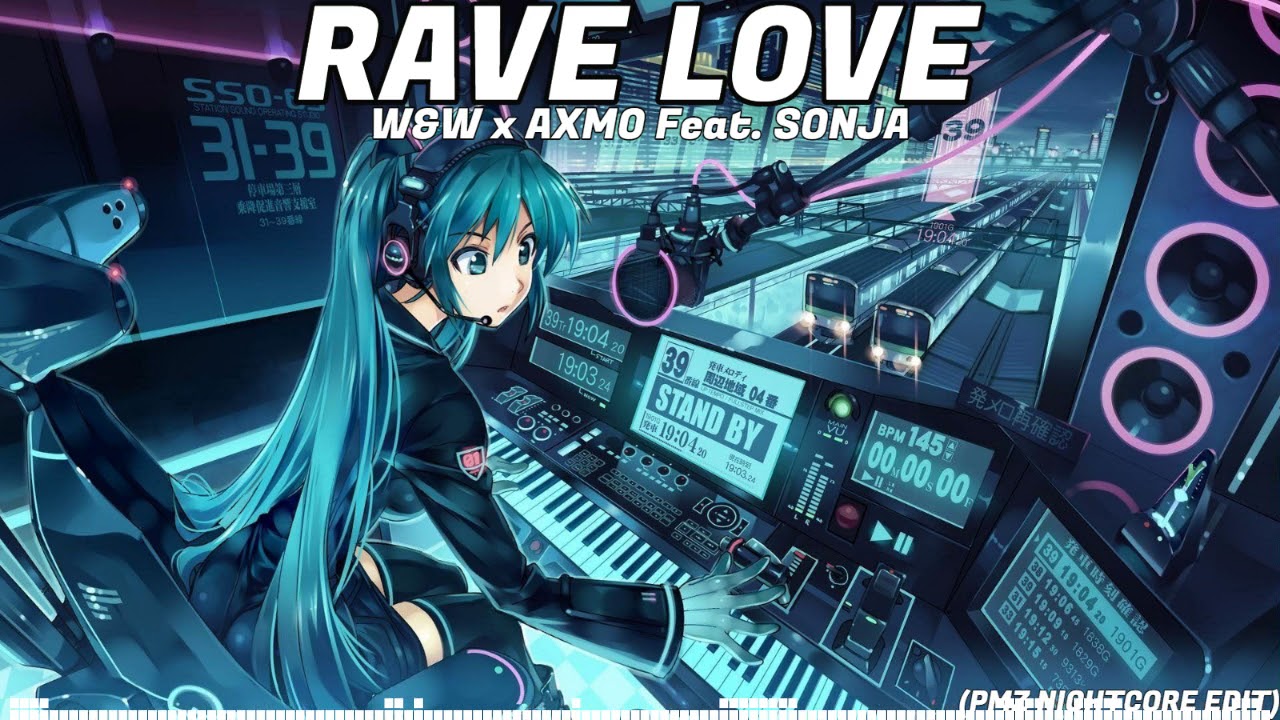 Nightcore - Rave Love - W&W x AXMO Feat. SONJA