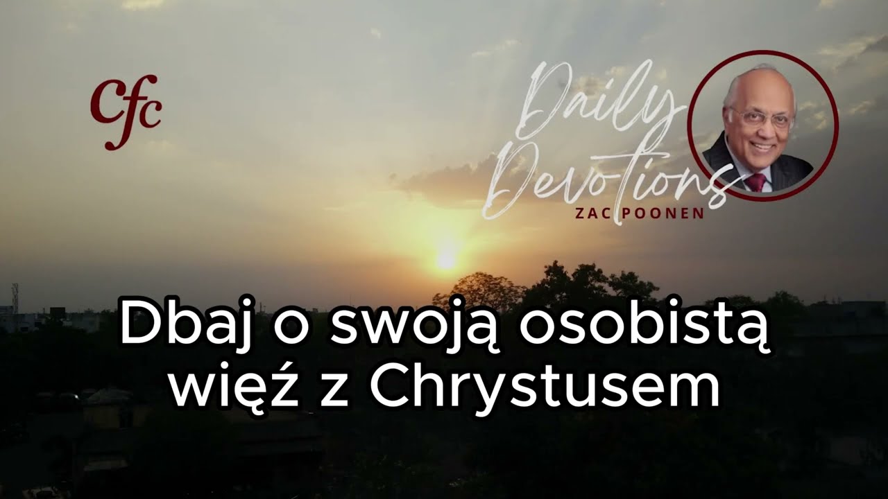 Zac Poonen - Dbaj o swoją osobistą więź z Chrystusem