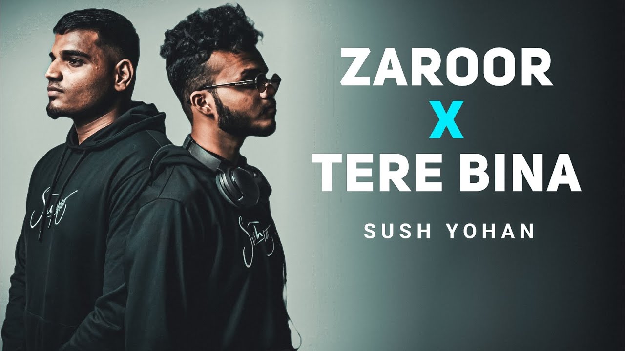 Zaroor X Tere Bina Sush Yohan Mashup Zaroor X Tere Bina Full Song #LofiWorldwide