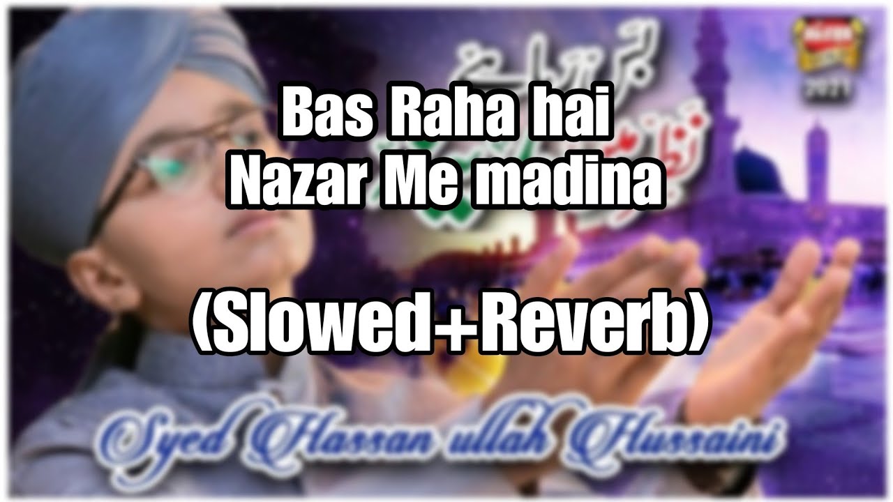 (Slowed+Reverb) Bas Raha Hai Nazar Me Madina || Hasan ullah hussaini