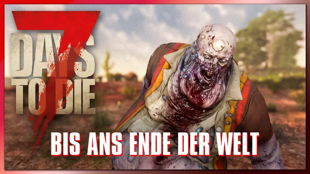 7 Days to Die 85 | Bis ans Ende der Welt! | 7dtd 2.6 Gameplay Deutsch Staffel 1