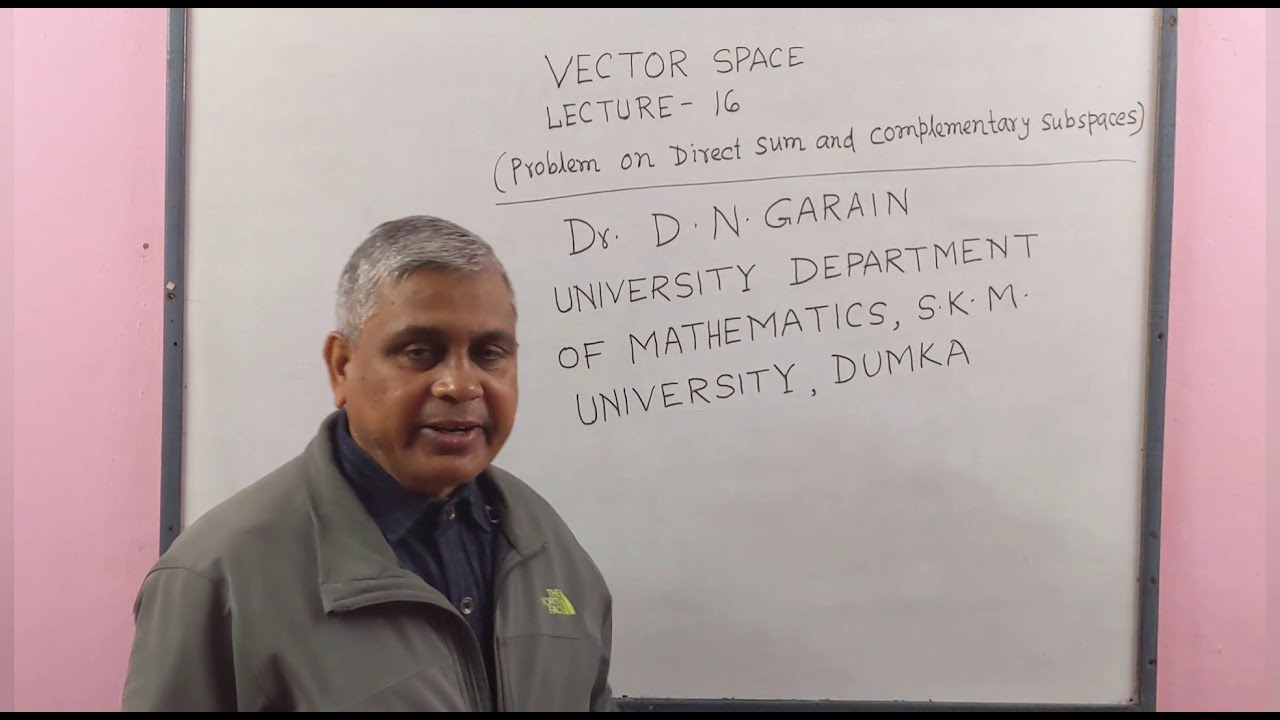 Vector Space, Lec-16(Problem on Direct Sum and Complementary Subspaces), by Dr.D.N.Garain