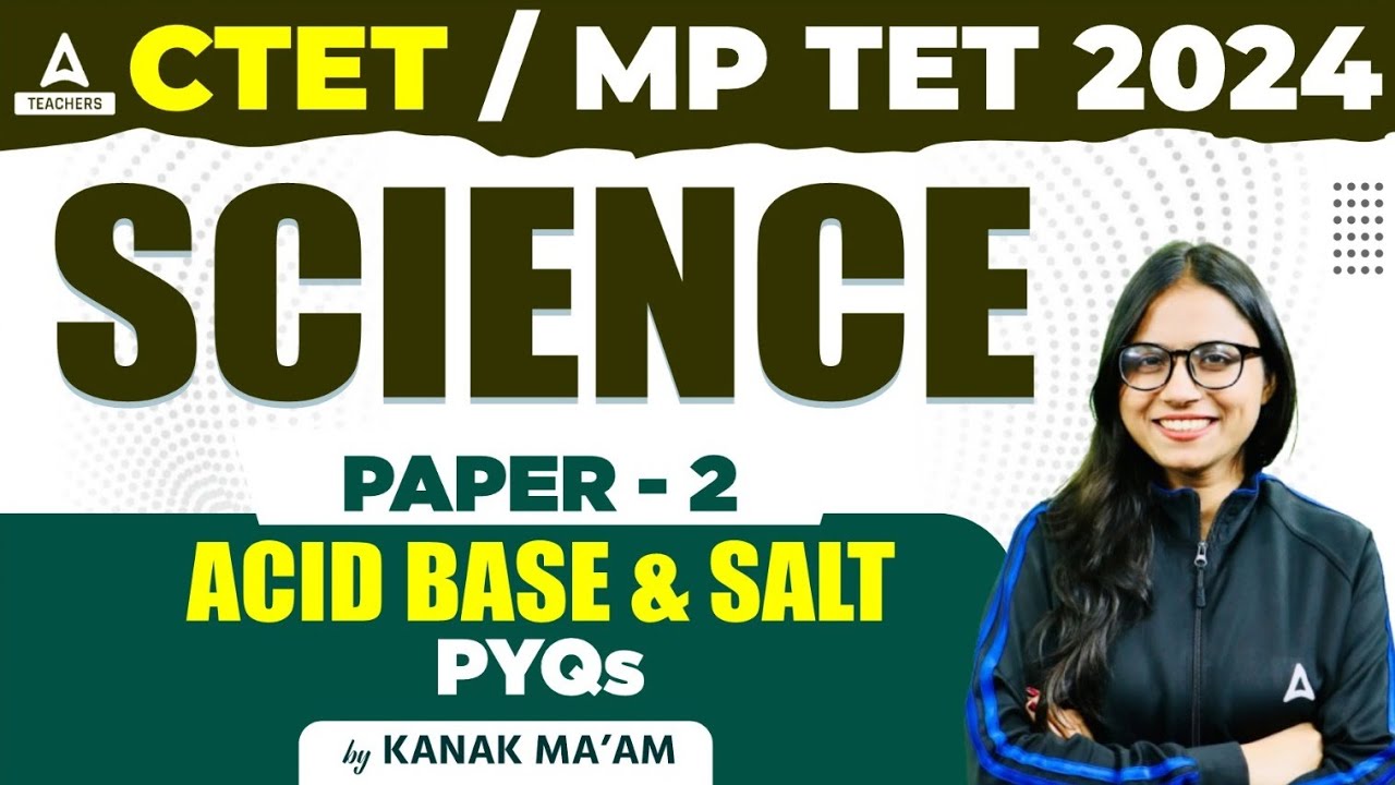 CTET Science Paper 2 | CTET Science by Kanak Ma'am  | Acid base & Salt with PYQ's