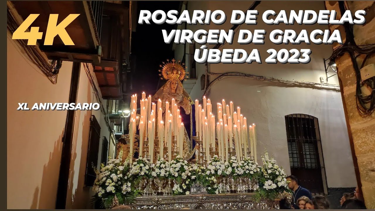 [4K] Rosario de Candelas de la Virgen de Gracia Úbeda 2023 - XL Aniversario