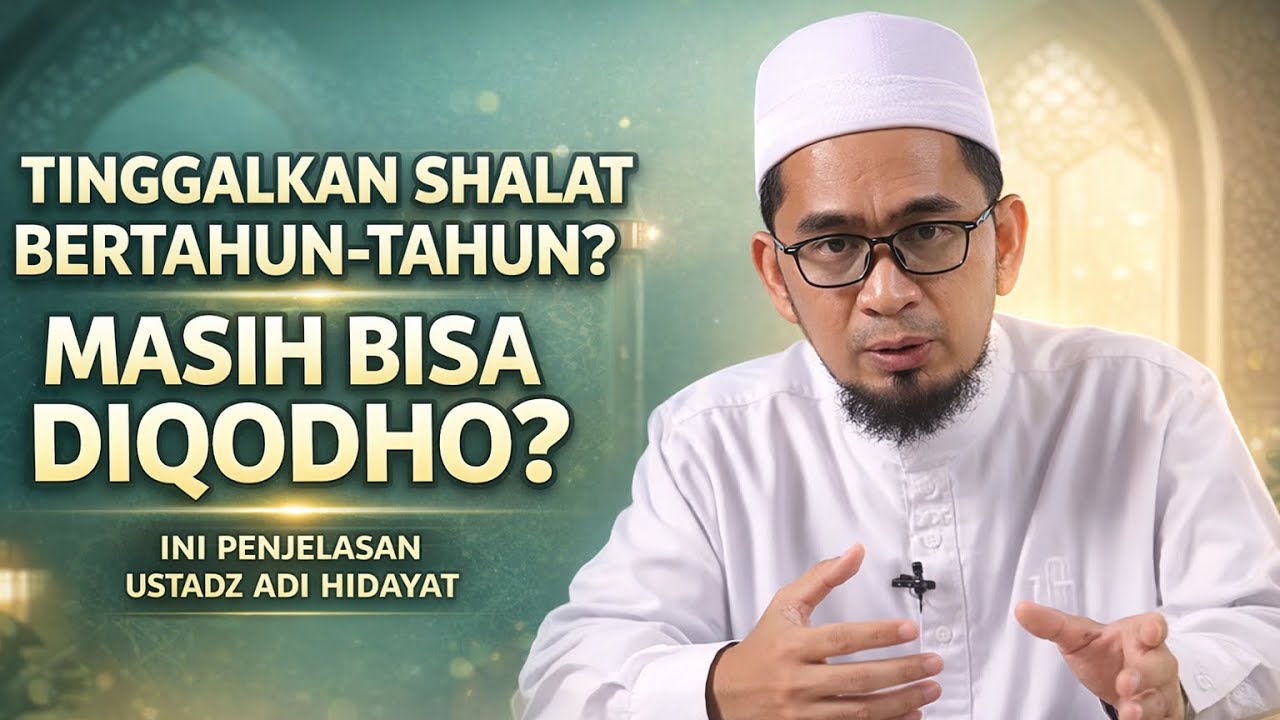 Bertahun-tahun Tinggalkan Shalat, Masih Bisa Diqodho? Ini Penjelasan Ustadz Adi Hidayat