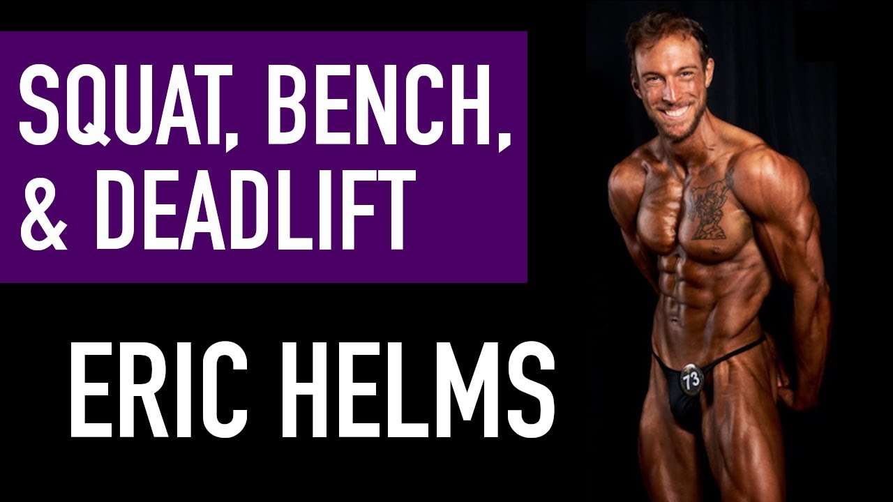 DR. ERIC HELMS: Squat, Bench Press, and Deadlift for Hypertrophy