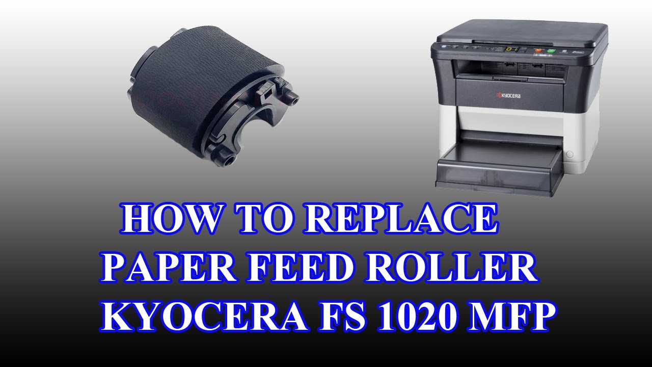 How to replacement paper feed roller Kyocera FS 1020 MFP