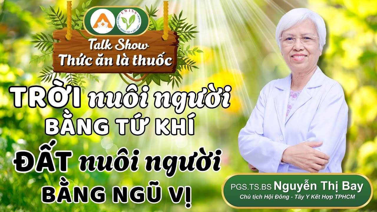 #9 Trời nuôi người bằng tứ khí - Đất nuôi người bằng ngũ vị | PGS.TS.BS Nguyễn Thị Bay