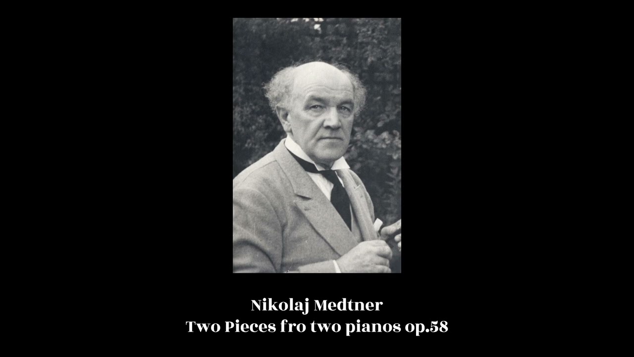 Nikolaj Medtner - Two Pieces fro two pianos op.58