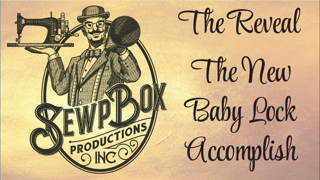 The New Baby Lock Accomplish Sewing Machine Reveal!