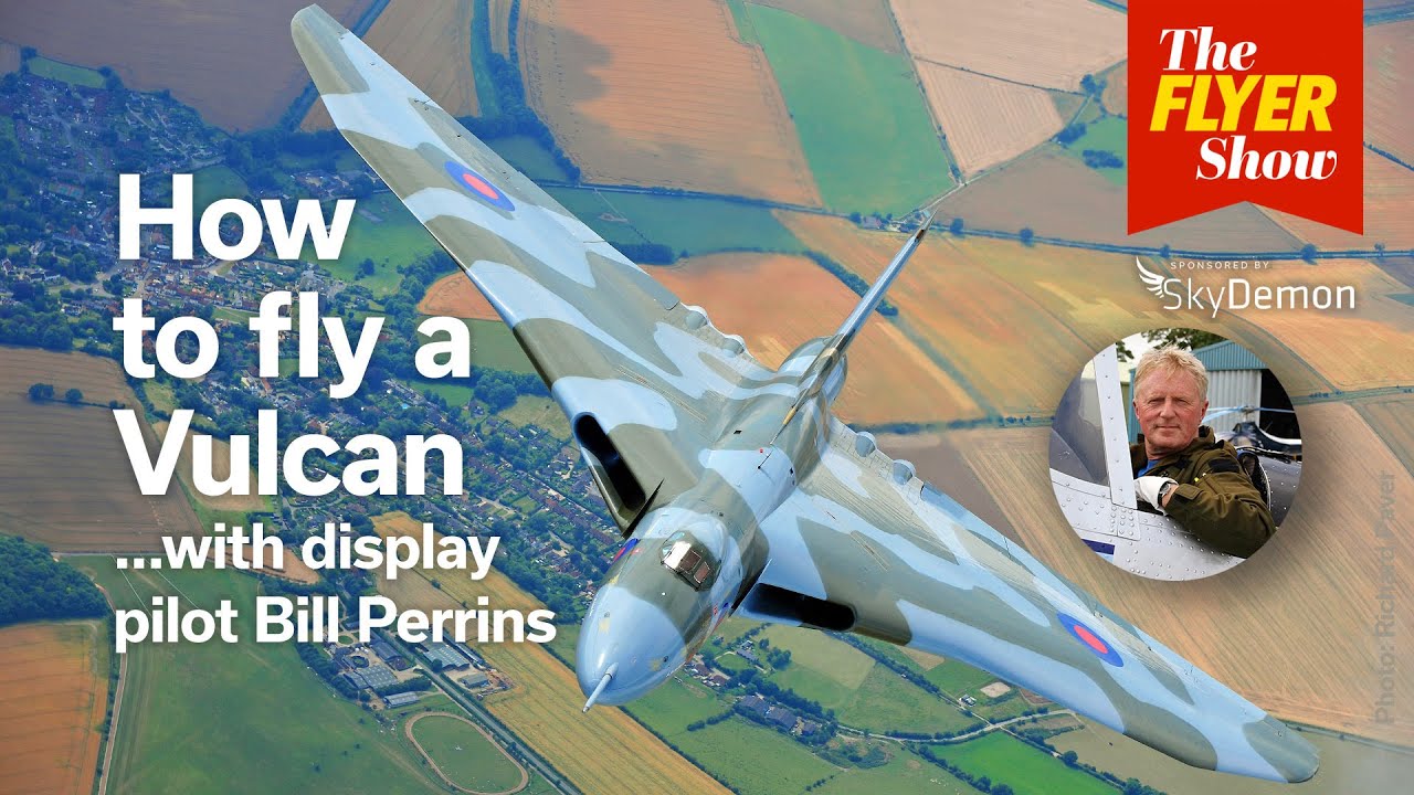 How to Fly a Vulcan - The FLYER Show - 11th December