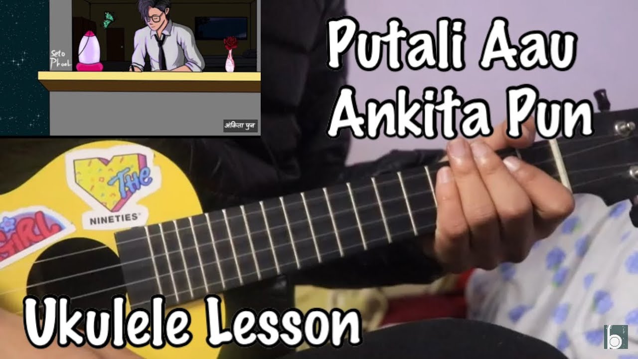 Putali aau - Ankita Pun | Ukulele Lesson