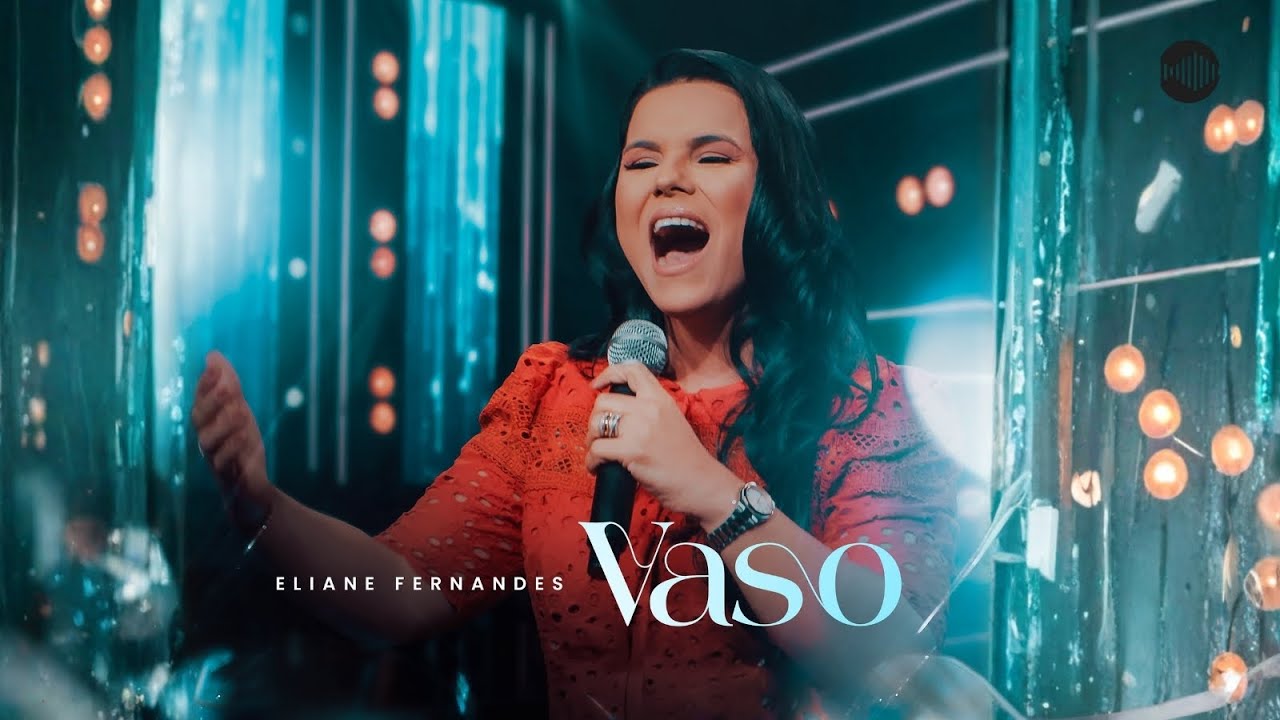 Eliane Fernandes – Vaso (Vídeo Oficial)