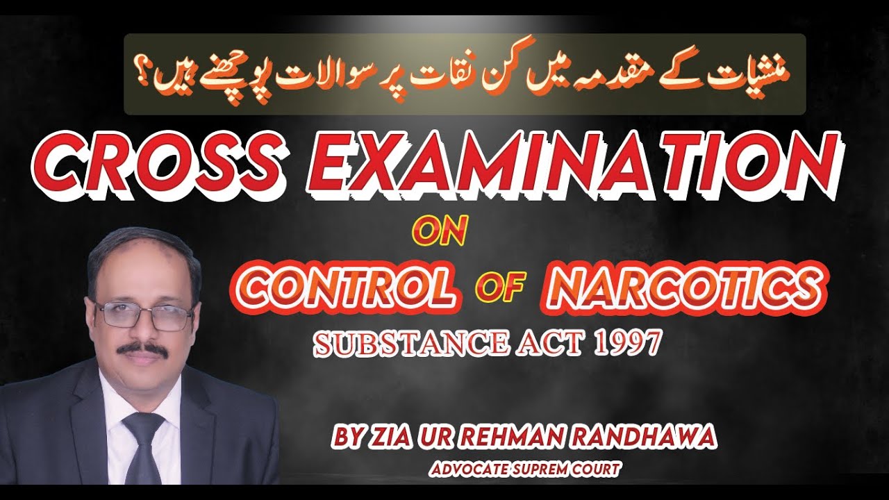 HOW TO DO CROSS EXAMINATION NARCOTICS SUBSTANCE ACT 1997: منشات کے مقدمہ میں جرح: