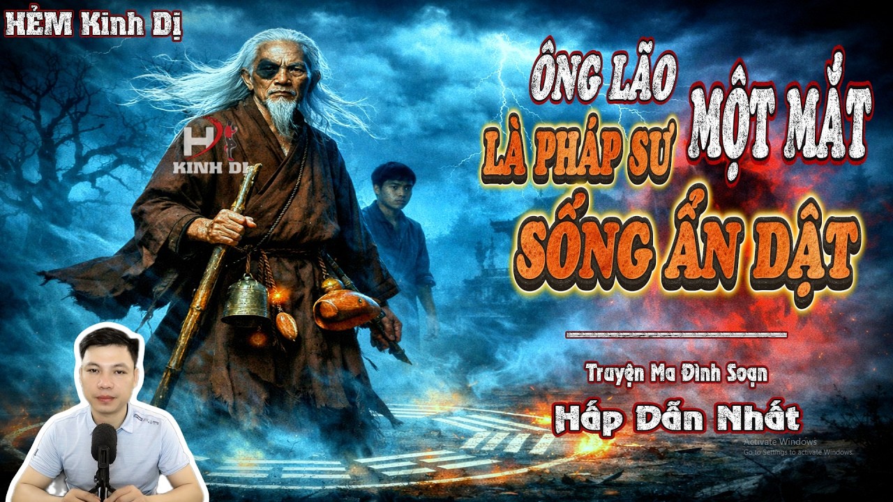 Ông Lão Một Mắt Là Pháp Sư Sống Ẩn Dật - Truyện Ma Đình Soạn Hấp Dẫn Nhất