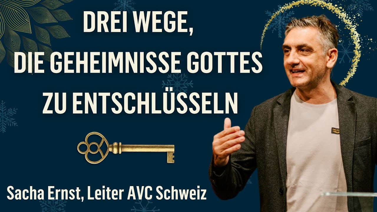 Drei Wege, die Geheimnisse Gottes zu entschlüsseln I Sacha Ernst