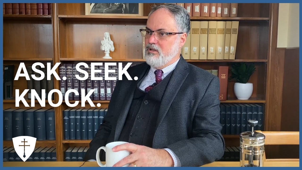 What does Jesus mean when he says, 'Ask, Seek and Knock'? Dr. Christopher explains