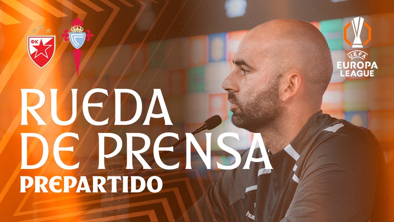 Rueda de prensa de Claudio Giráldez y Mihailo Ristić previa al Estrella Roja vs Celta | Celta