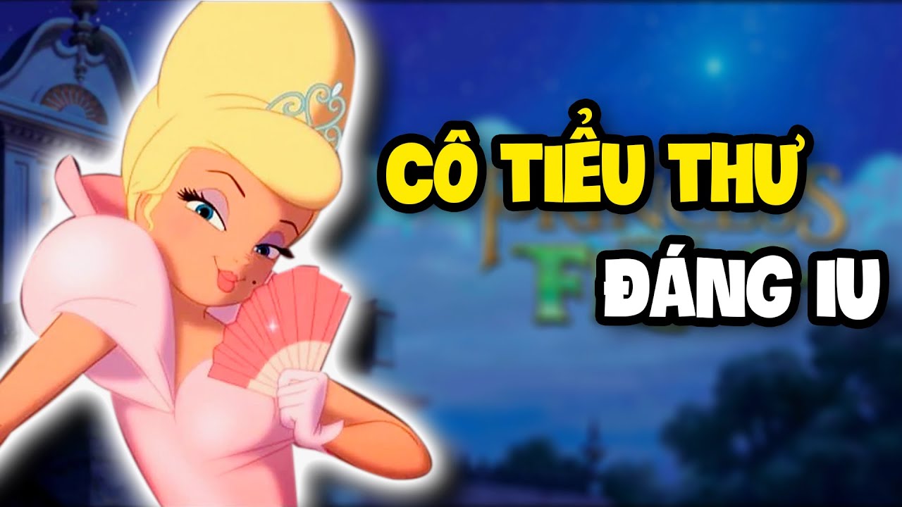 Charlotte La Bouff Là Cô Gái Như Thế Nào? | The Princess and The Frog
